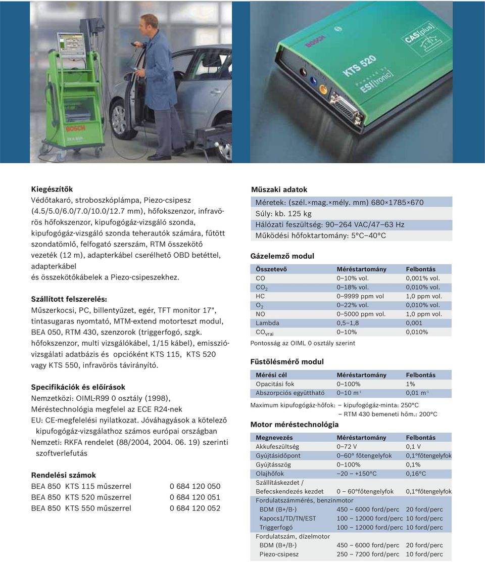 adapterkábel cserélhetõ OBD betéttel, adapterkábel és összekötõkábelek a Piezo-csipeszekhez.