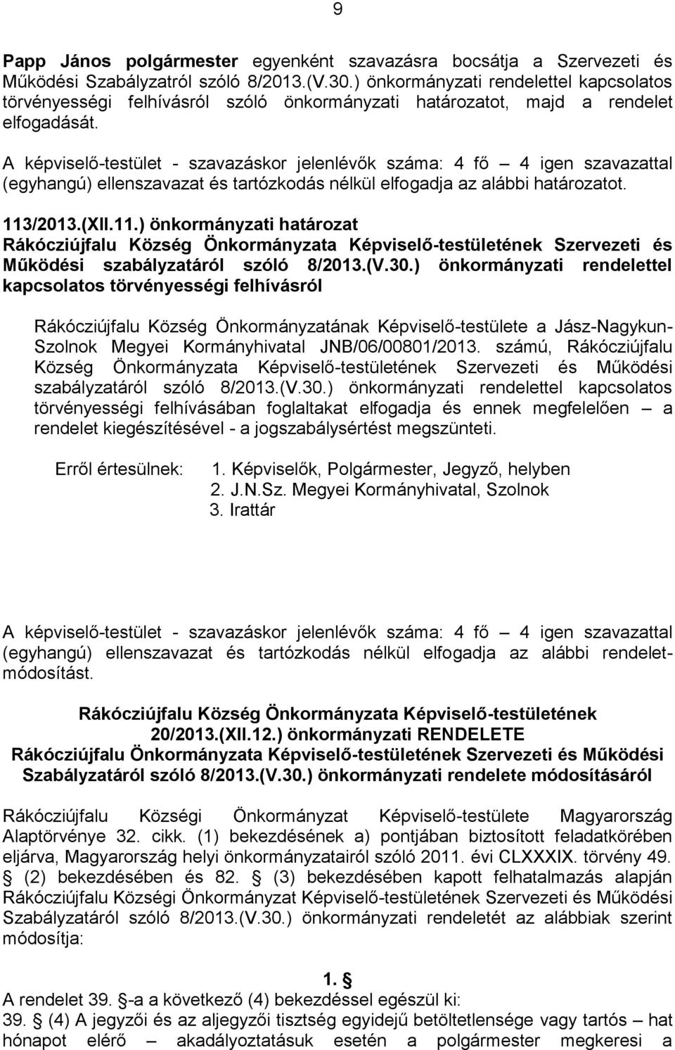 /2013.(XII.11.) önkormányzati határozat Rákócziújfalu Község Önkormányzata Képviselő-testületének Szervezeti és Működési szabályzatáról szóló 8/2013.(V.30.