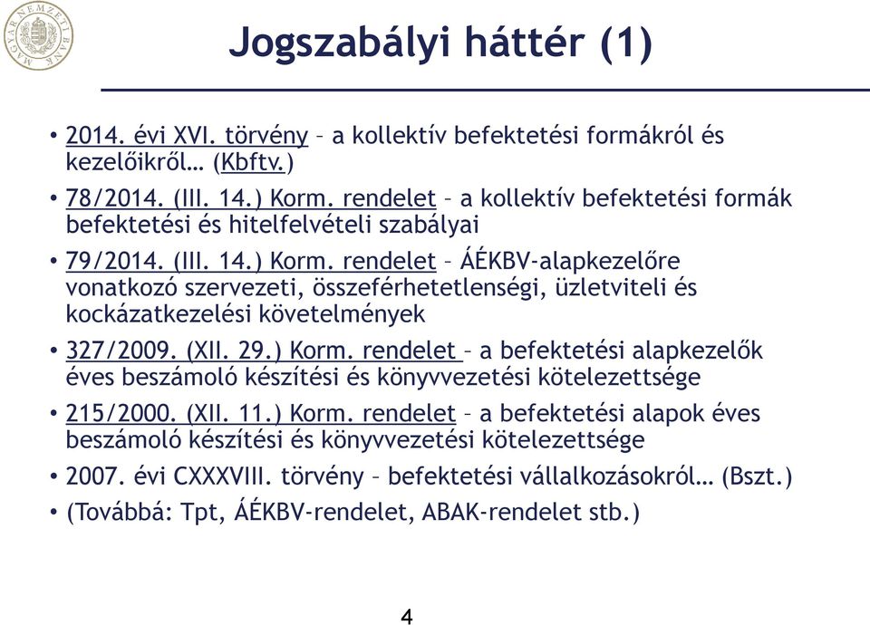 rendelet ÁÉKBV-alapkezelőre vonatkozó szervezeti, összeférhetetlenségi, üzletviteli és kockázatkezelési követelmények 327/2009. (XII. 29.) Korm.