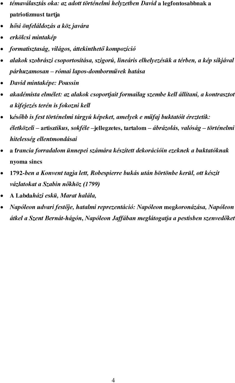 formailag szembe kell állítani, a kontrasztot a kifejezés terén is fokozni kell később is fest történelmi tárgyú képeket, amelyek e műfaj buktatóit éreztetik: életközeli artisztikus, sokféle