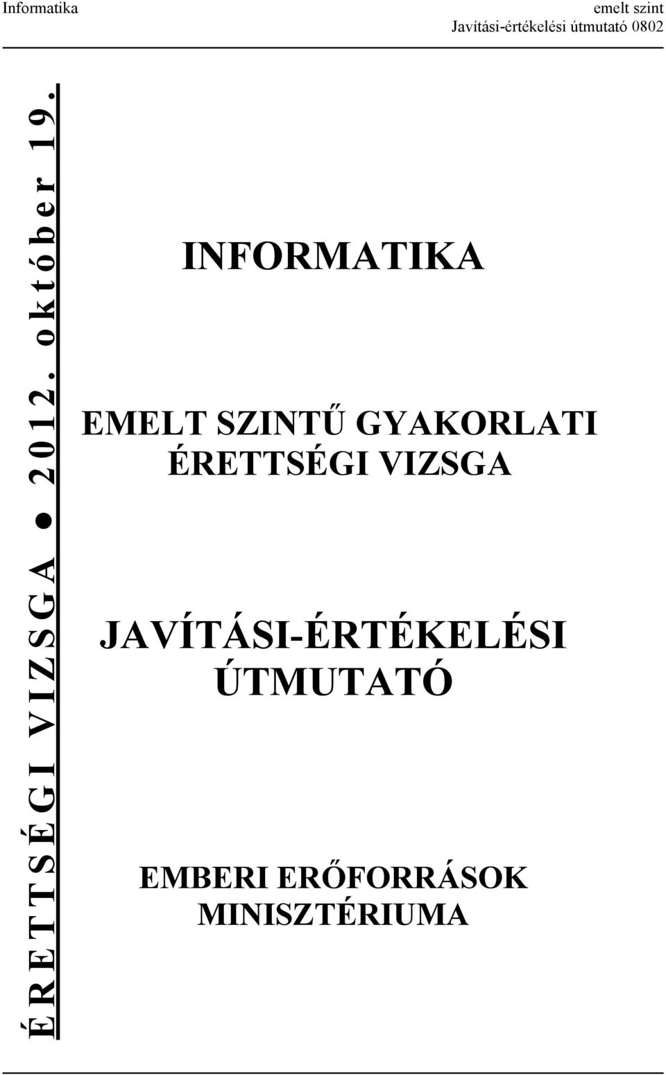 INFORMATIKA EMELT SZINTŰ GYAKORLATI