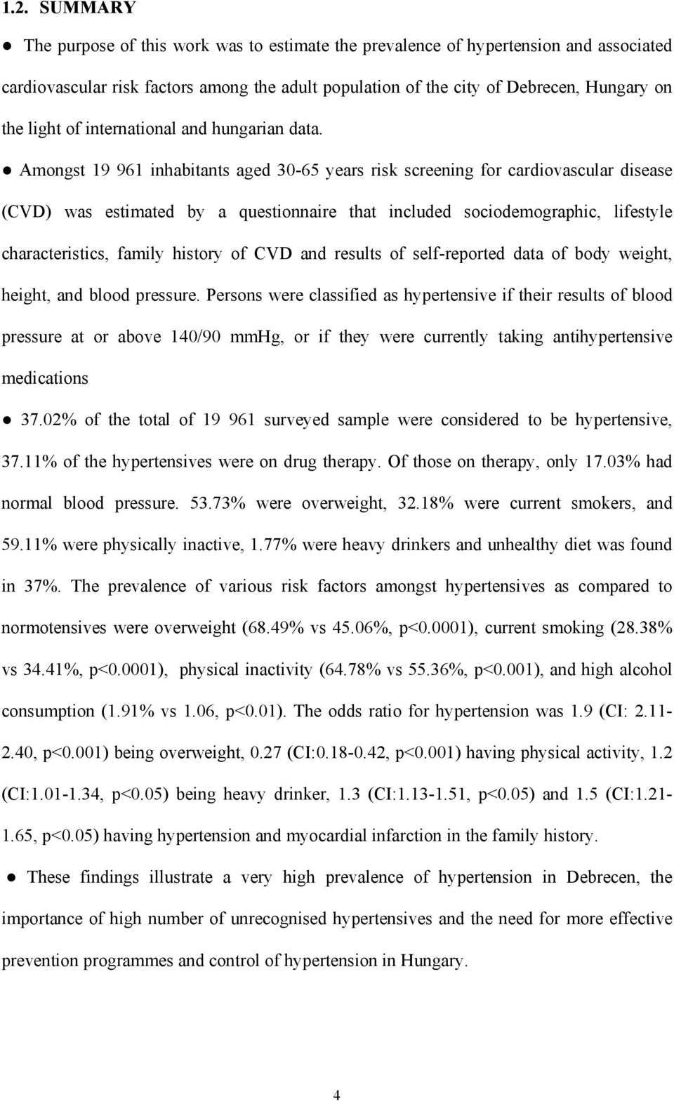 Amongst 19 961 inhabitants aged 30-65 years risk screening for cardiovascular disease (CVD) was estimated by a questionnaire that included sociodemographic, lifestyle characteristics, family history