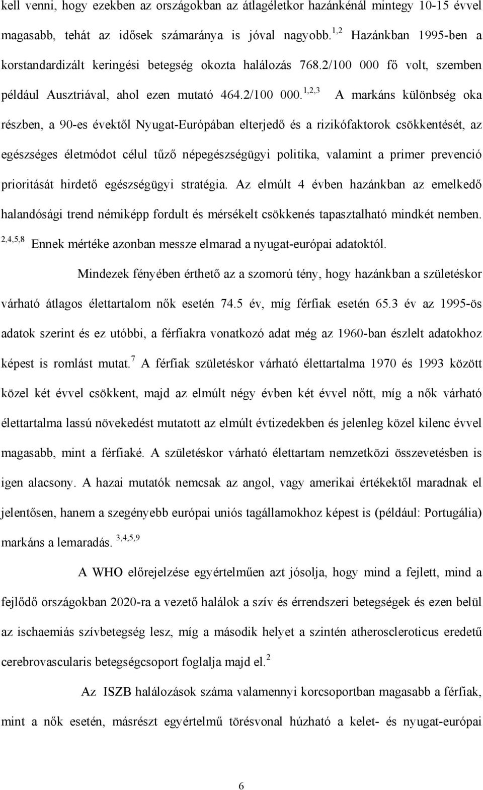 f volt, szemben például Ausztriával, ahol ezen mutató 464.2/100 000.