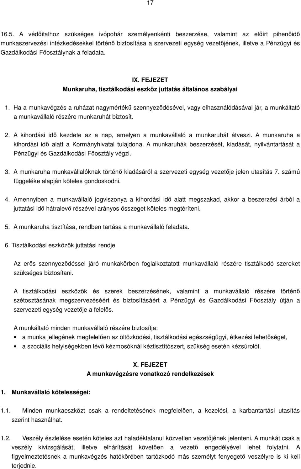 Gazdálkodási Főosztálynak a feladata. IX. FEJEZET Munkaruha, tisztálkodási eszköz juttatás általános szabályai 1.