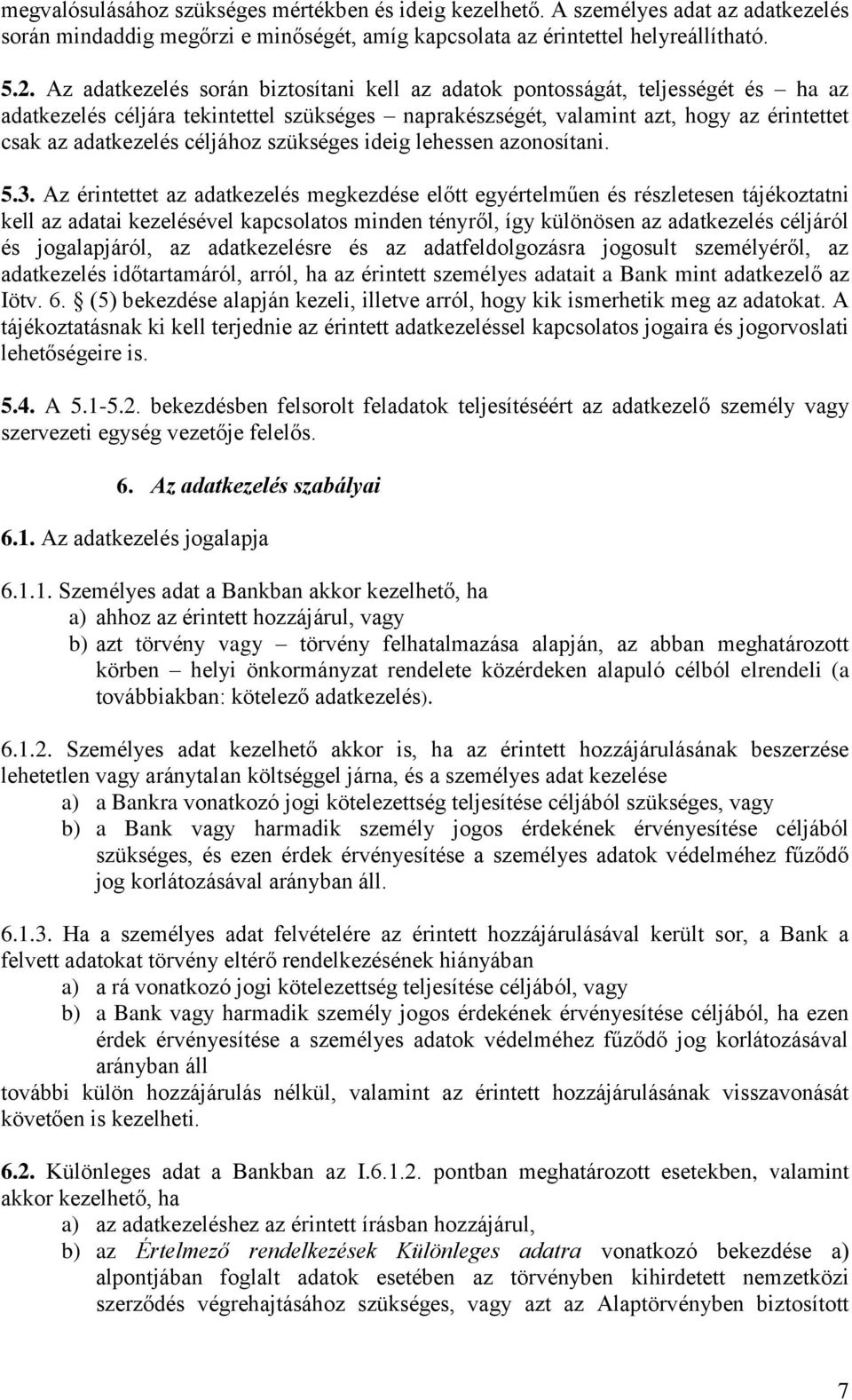 céljához szükséges ideig lehessen azonosítani. 5.3.