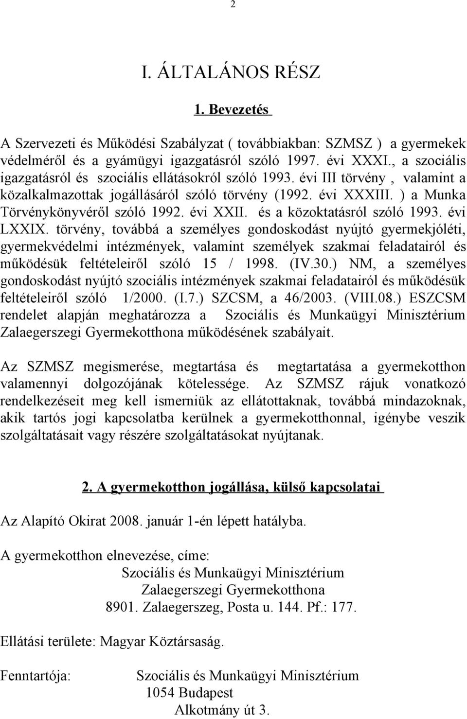 évi XXII. és a közoktatásról szóló 1993. évi LXXIX.