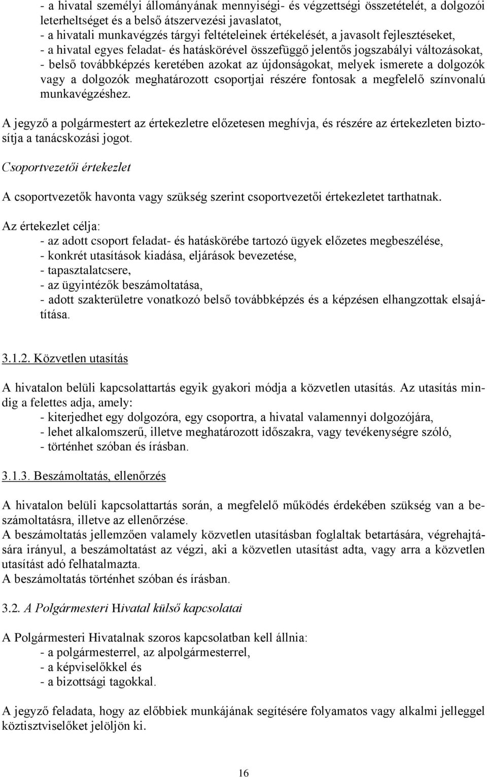 vagy a dolgozók meghatározott csoportjai részére fontosak a megfelelő színvonalú munkavégzéshez.