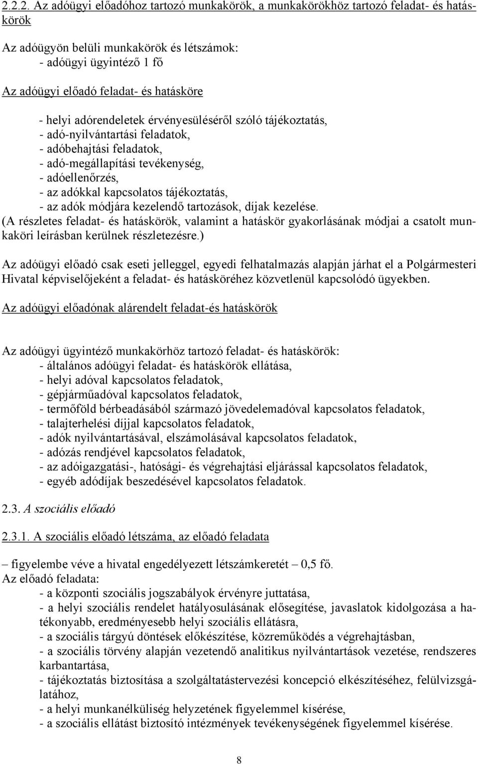 kapcsolatos tájékoztatás, - az adók módjára kezelendő tartozások, díjak kezelése.