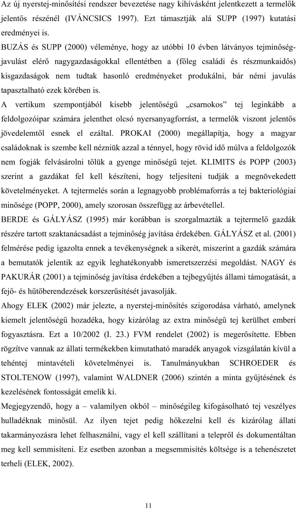 eredményeket produkálni, bár némi javulás tapasztalható ezek körében is.