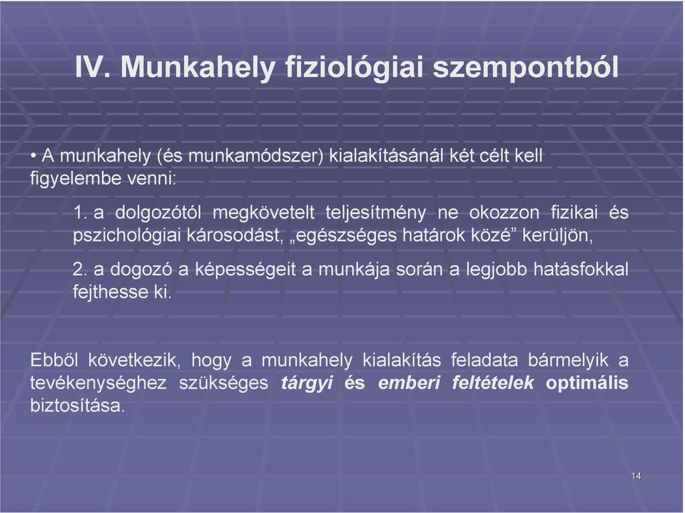 kerüljön, 2. a dogozó a képességeit a munkája során a legjobb hatásfokkal fejthesse ki.