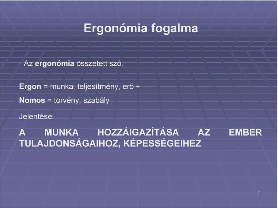 törvény, szabály Jelentése: A MUNKA