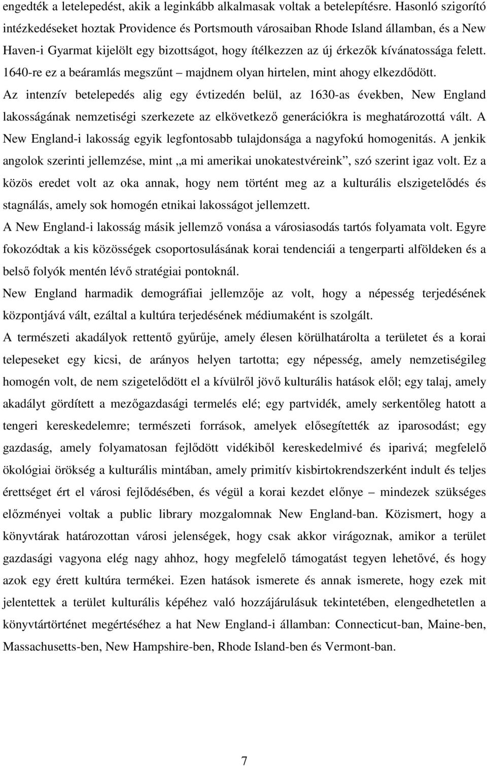 felett. 1640-re ez a beáramlás megszőnt majdnem olyan hirtelen, mint ahogy elkezdıdött.