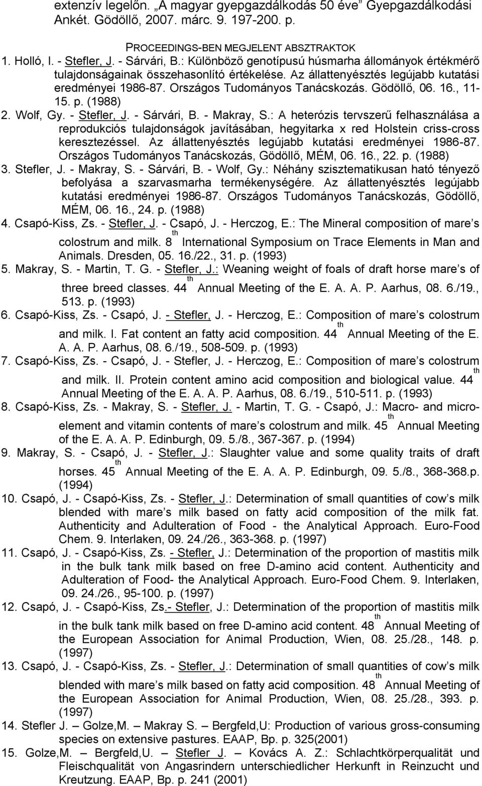16., 11-15. p. (1988) 2. Wolf, Gy. - Stefler, J. - Sárvári, B. - Makray, S.