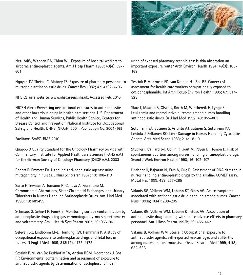 2010 NIOSH Alert: Preventing occupational exposures to antineoplastic and other hazardous drugs in health care settings. U.S. Department of Health and Human Services, Public Health Service, Centers for Disease Control and Prevention, National Institute for Occupational Safety and Health, DHHS (NIOSH) 2004.