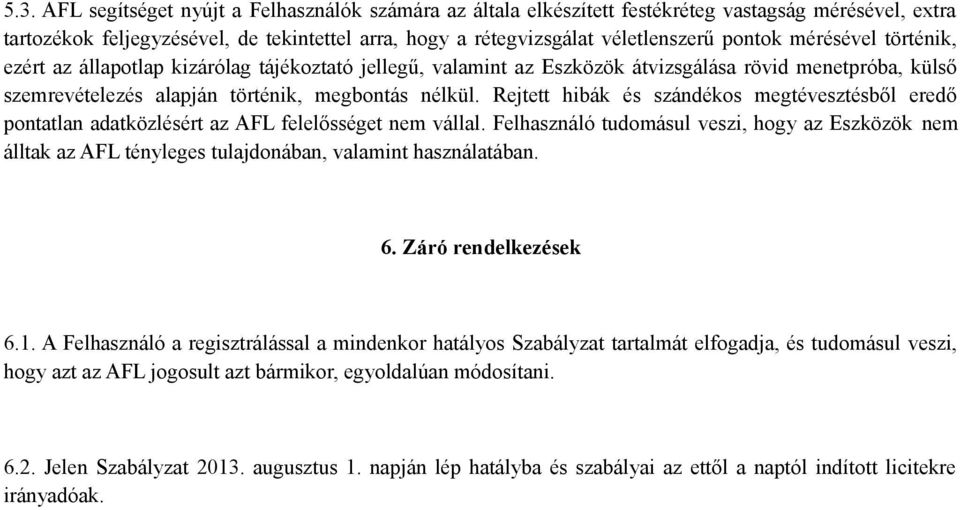 Rejtett hibák és szándékos megtévesztésből eredő pontatlan adatközlésért az AFL felelősséget nem vállal.