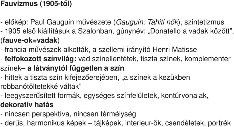 felfokozottszínvilág:vadszínellentétek,tisztaszínek,komplementer színek alátványtólfüggetlenaszín hittekatisztaszínkifejezőerejében,