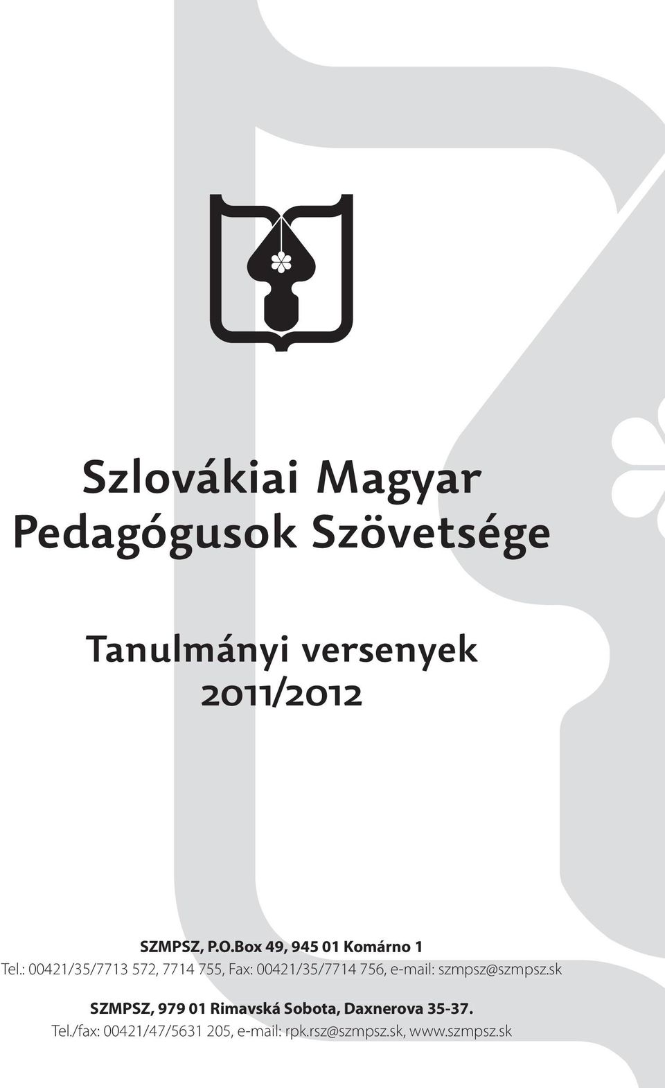 : 00421/35/7713 572, 7714 755, Fax: 00421/35/7714 756, e-mail: szmpsz@szmpsz.