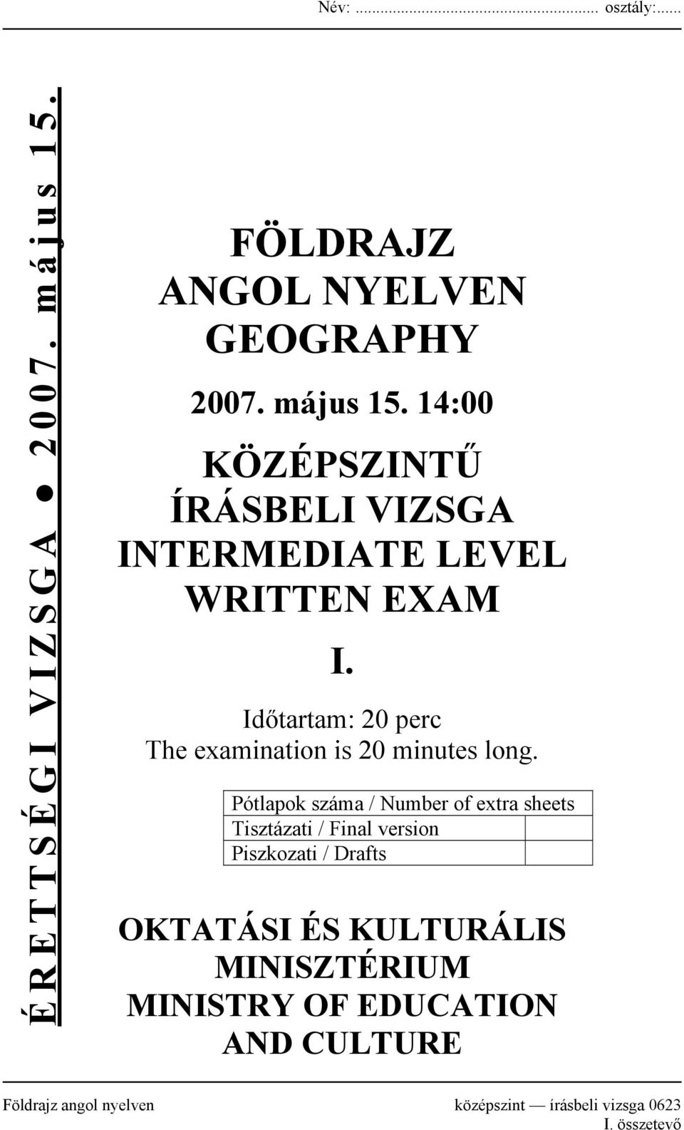 14:00 KÖZÉPSZINTŰ ÍRÁSBELI VIZSGA INTERMEDIATE LEVEL WRITTEN EXAM I.