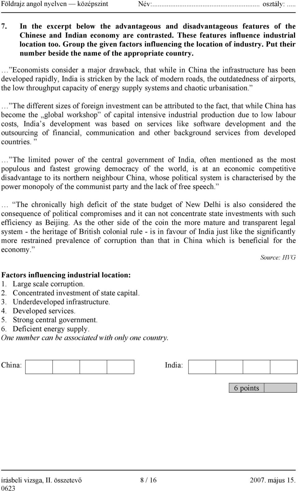 Economists consider a major drawback, that while in China the infrastructure has been developed rapidly, India is stricken by the lack of modern roads, the outdatedness of airports, the low