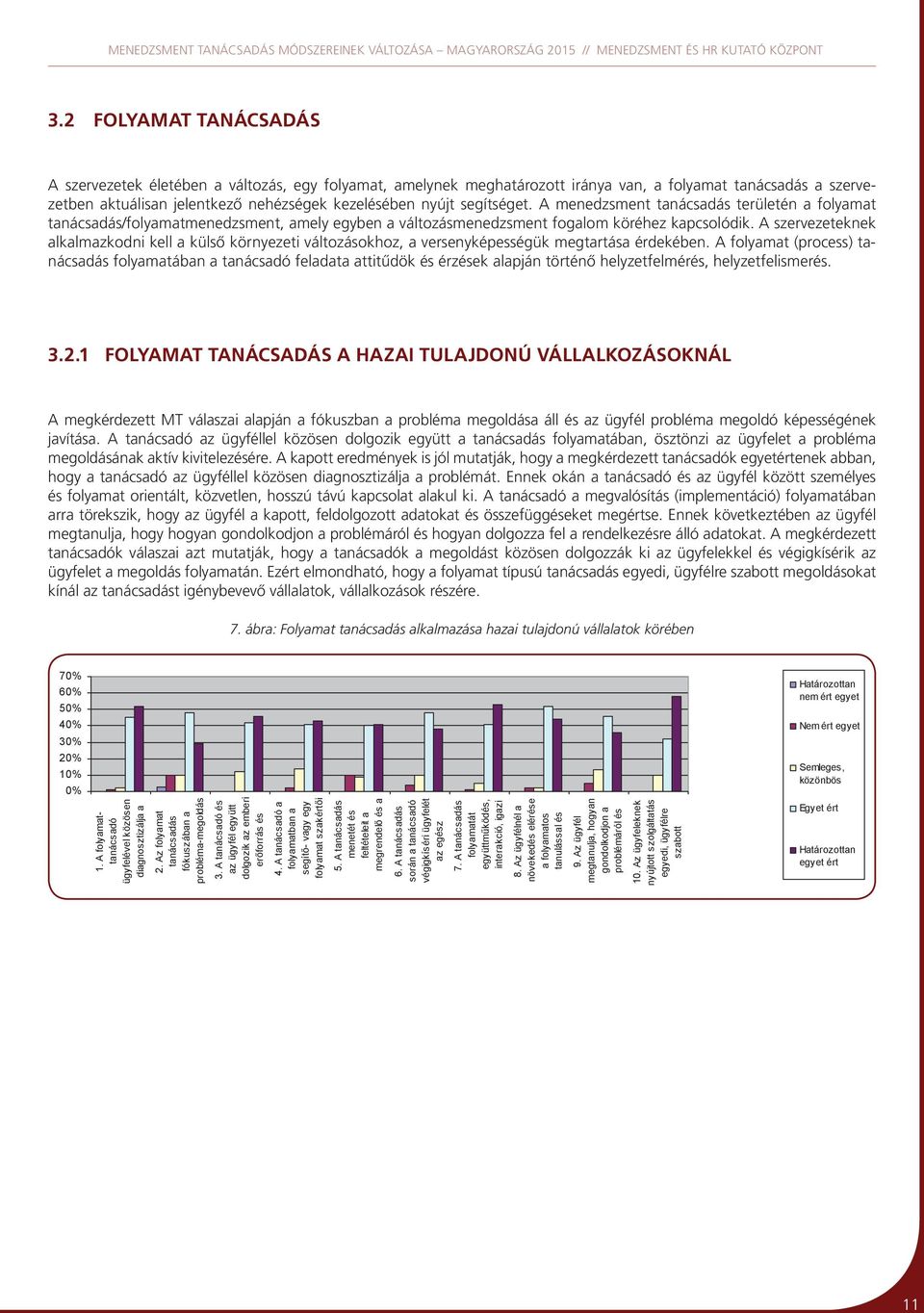 A szervezeteknek alkalmazkodni kell a külső környezeti változásokhoz, a versenyképességük megtartása érdekében.