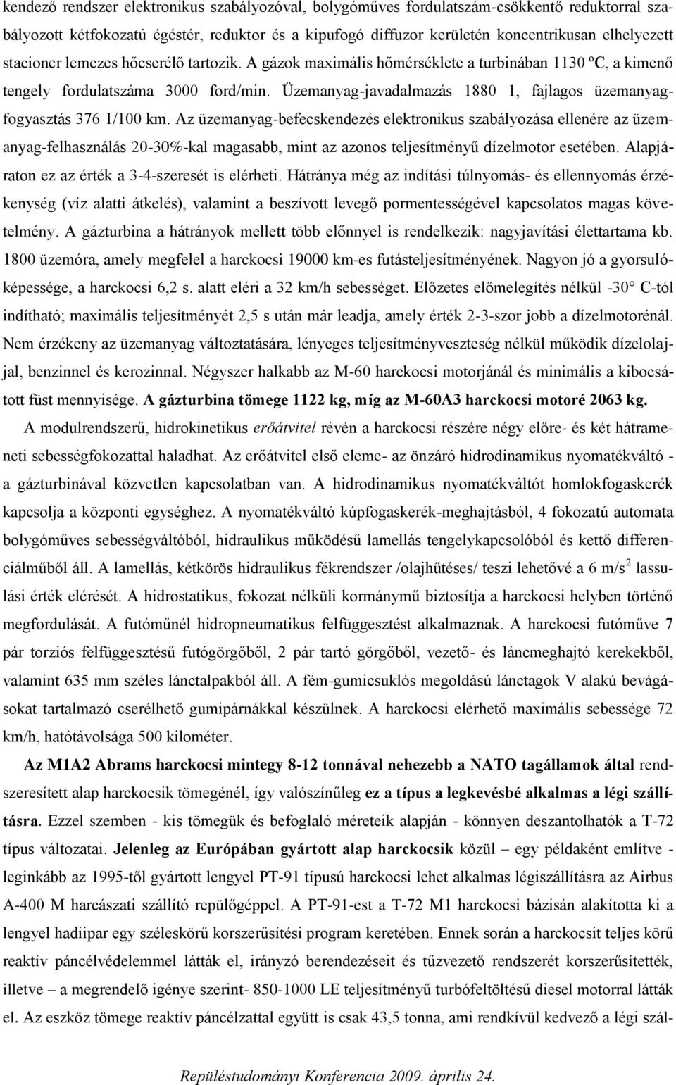 Üzemanyag-javadalmazás 1880 1, fajlagos üzemanyagfogyasztás 376 1/100 km.