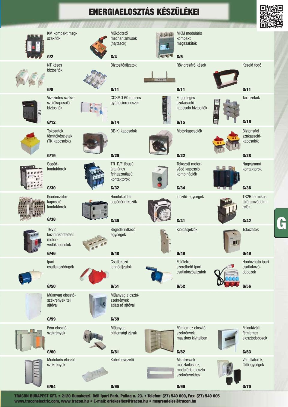 kapcsolók) BE-KI kapcsolók Motorkapcsolók Biztonsági szakaszolókapcsolók G/19 G/20 G/22 G/28 Segédkontaktorok TR1D/F típusú általános felhasználású kontaktorok Tokozott motorvédő kapcsoló kombinációk