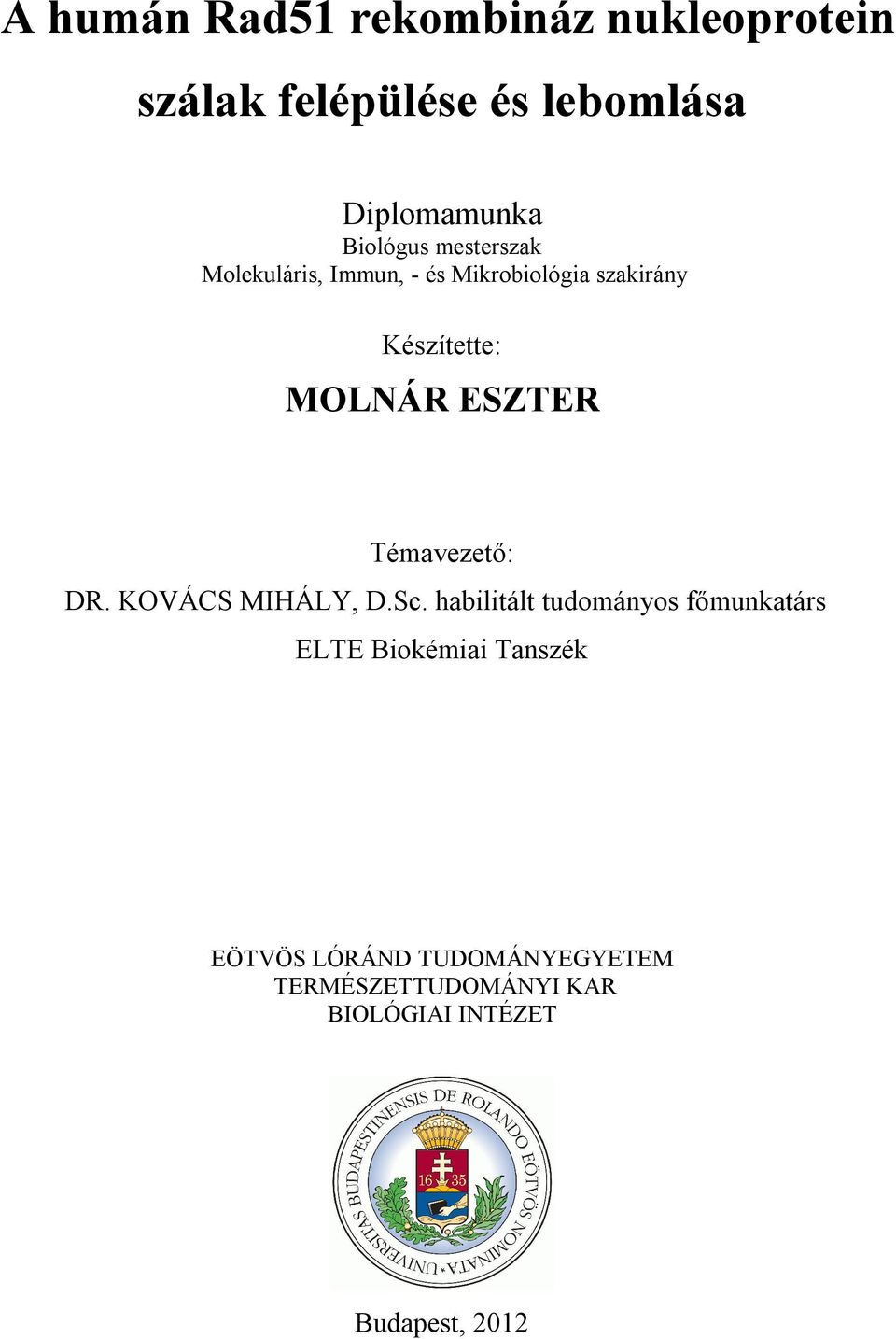 ESZTER Témavezető: DR. KOVÁCS MIHÁLY, D.Sc.