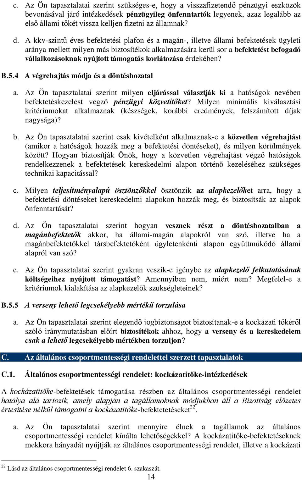 A kkv-szintű éves befektetési plafon és a magán-, illetve állami befektetések ügyleti aránya mellett milyen más biztosítékok alkalmazására kerül sor a befektetést befogadó vállalkozásoknak nyújtott