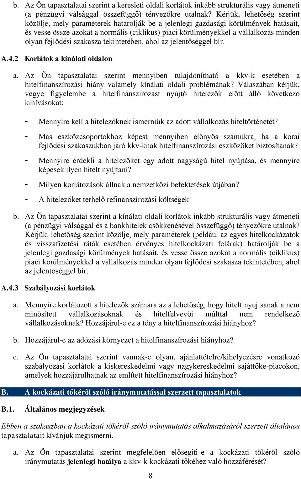 olyan fejlődési szakasza tekintetében, ahol az jelentőséggel bír. A.4.2 Korlátok a kínálati oldalon a.