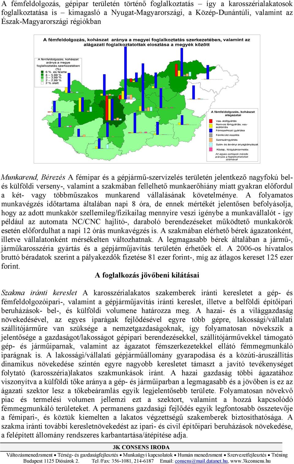 többműszakos munkarend vállalásának követelménye.