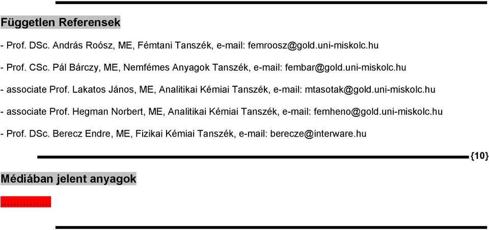 Lakatos János, ME, Analitikai Kémiai Tanszék, e-mail: mtasotak@gold.uni-miskolc.hu - associate Prof.