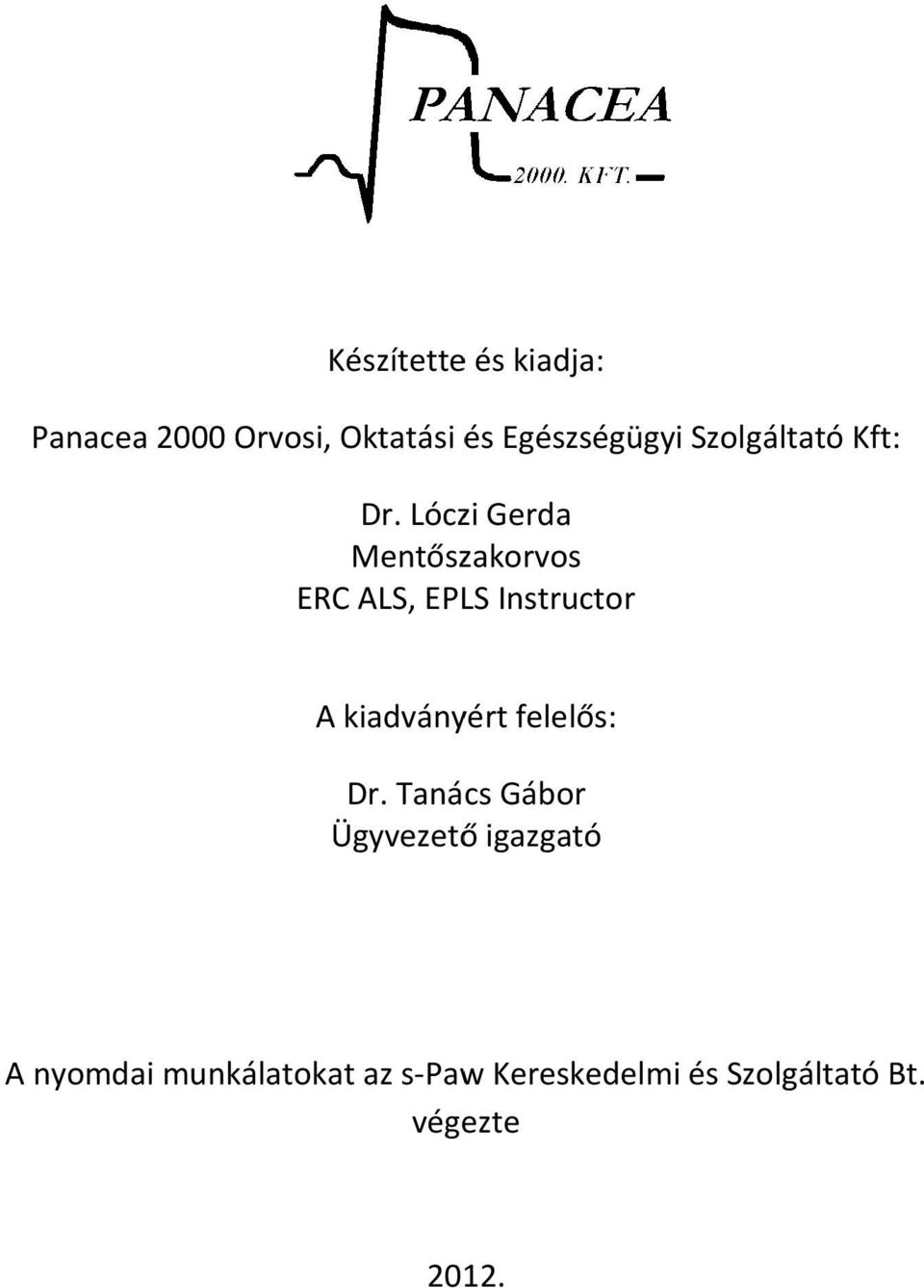 Lóczi Gerda Mentőszakorvos ERC ALS, EPLS Instructor A kiadványért