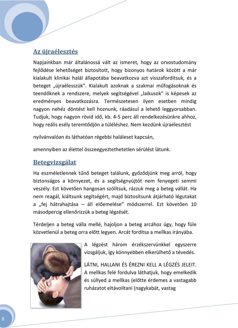 Természetesen ilyen esetben mindig nagyon nehéz döntést kell hoznunk, ráadásul a lehető leggyorsabban. Tudjuk, hogy nagyon rövid idő, kb.
