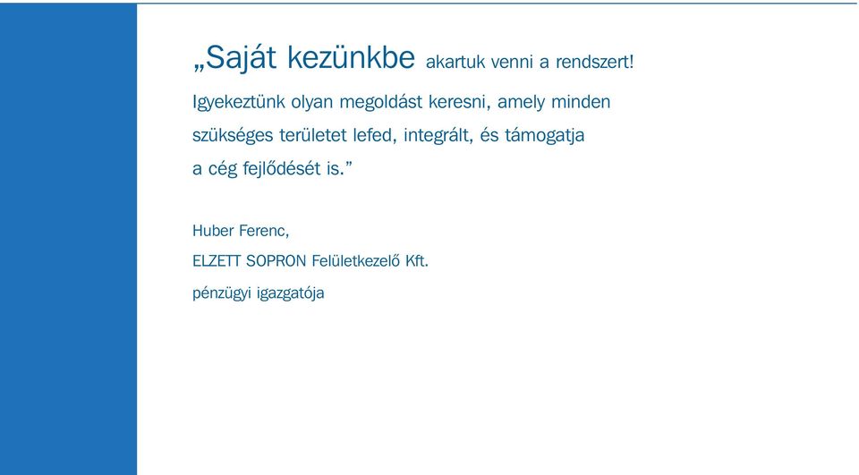 szükséges területet lefed, integrált, és támogatja a cég