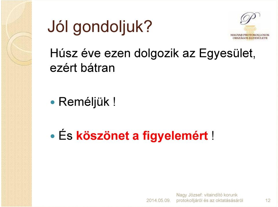 Egyesület, ezért bátran Reméljük!