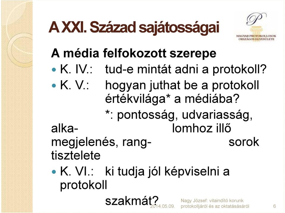 : hogyan juthat be a protokoll értékvilága* a médiába?