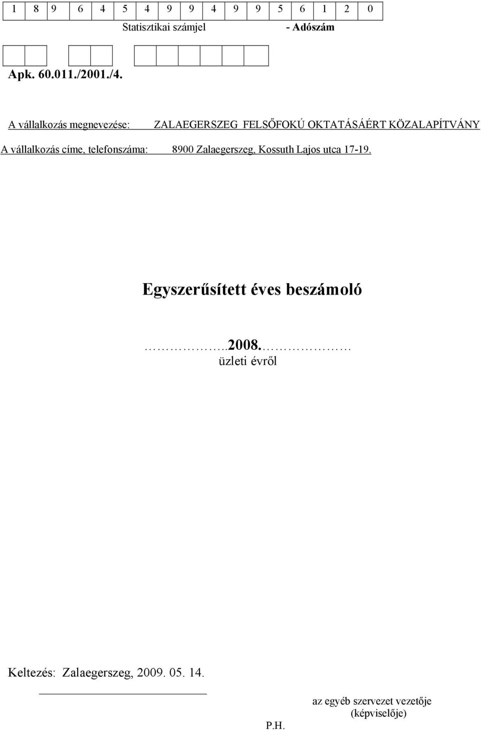 címe, telefonszáma: 8900 Zalaegerszeg, Kossuth Lajos utca 17-19.