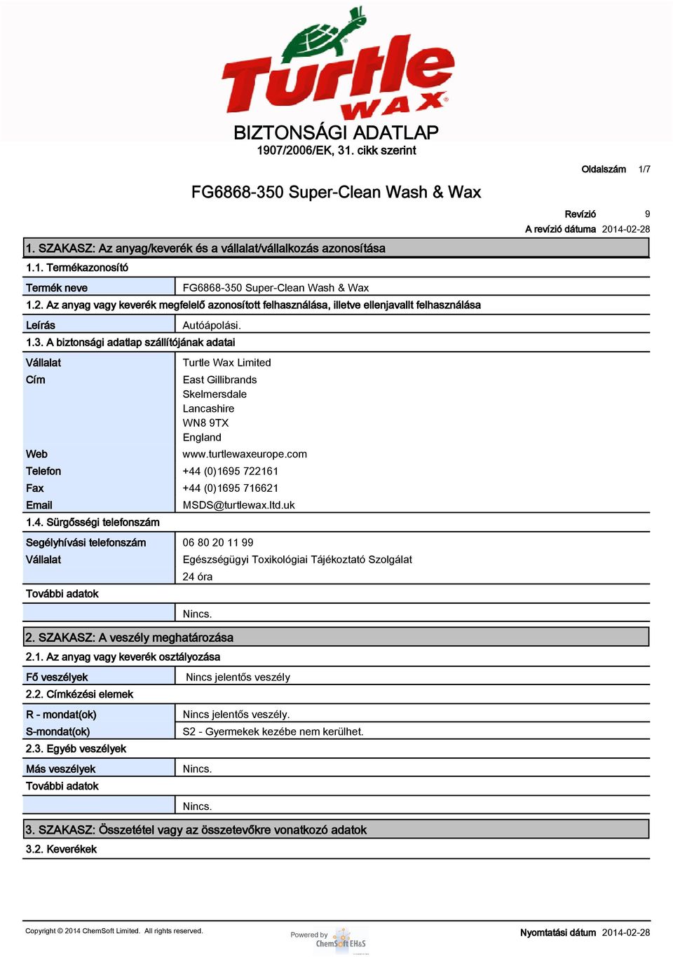 com Telefon +44 (0)165 722161 Fax +44 (0)165 716621 Email 1.4. Sürgősségi telefonszám MSDS@turtlewax.ltd.
