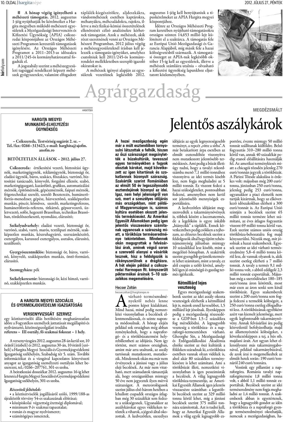 augusztus 1-jéig nyújthatják be kérelmeiket a Hargita megyében működő méhészeti egyesületek a Mezőgazdasági Intervenciós és Kifizetési Ügynökség (APIA) csíkszeredai központjához az Országos Méhészeti