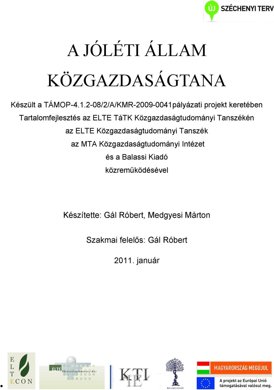 Közgazdaságtudományi Tanszékén az ELTE Közgazdaságtudományi Tanszék az MTA