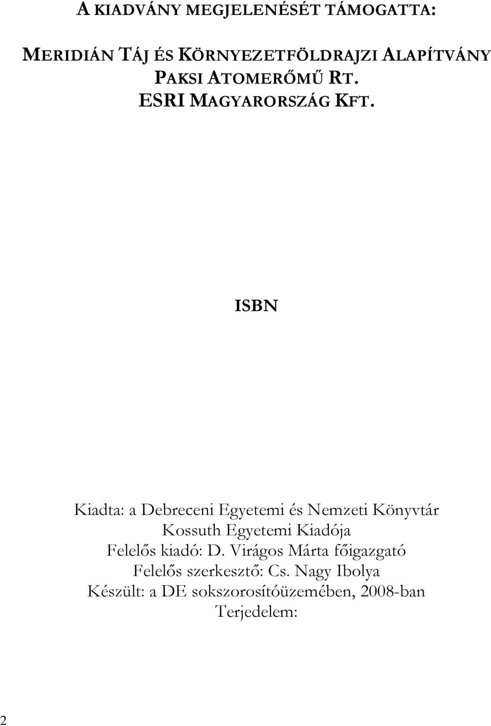 ISBN Kiadta: a Debreceni Egyetemi és Nemzeti Könyvtár Kossuth Egyetemi Kiadója