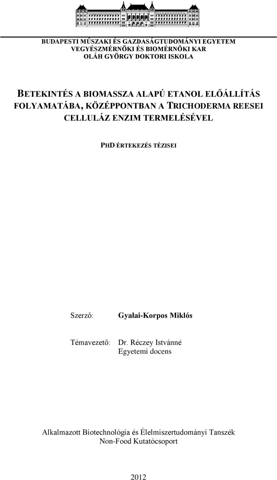 CELLULÁZ ENZIM TERMELÉSÉVEL PHD ÉRTEKEZÉS TÉZISEI Szerző: Gyalai-Korpos Miklós Témavezető: Dr.