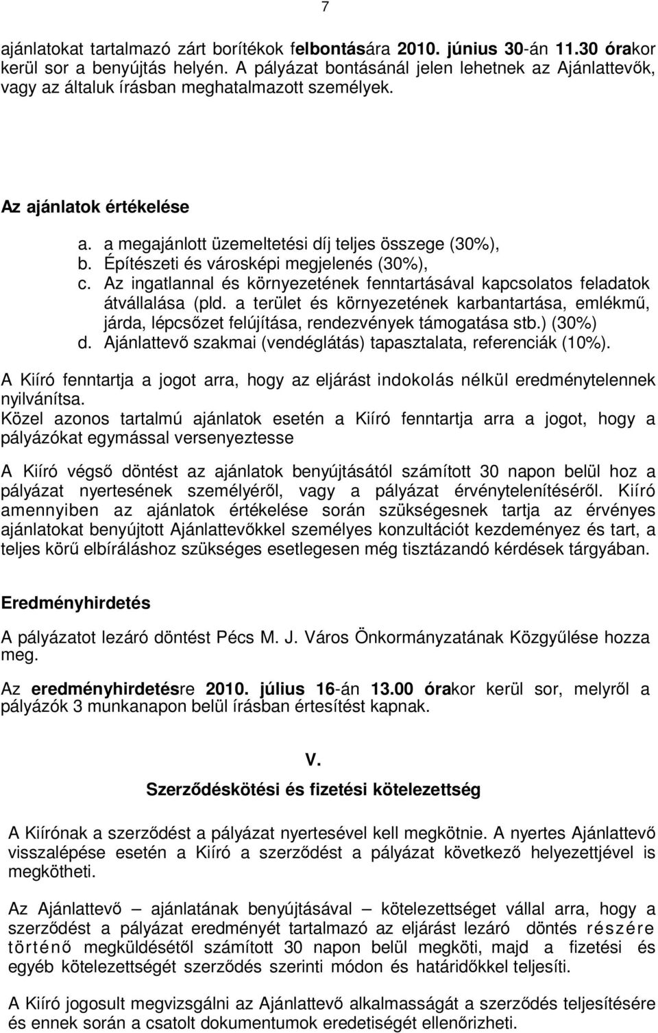 Építészeti és városképi megjelenés (30%), c. Az ingatlannal és környezetének fenntartásával kapcsolatos feladatok átvállalása (pld.