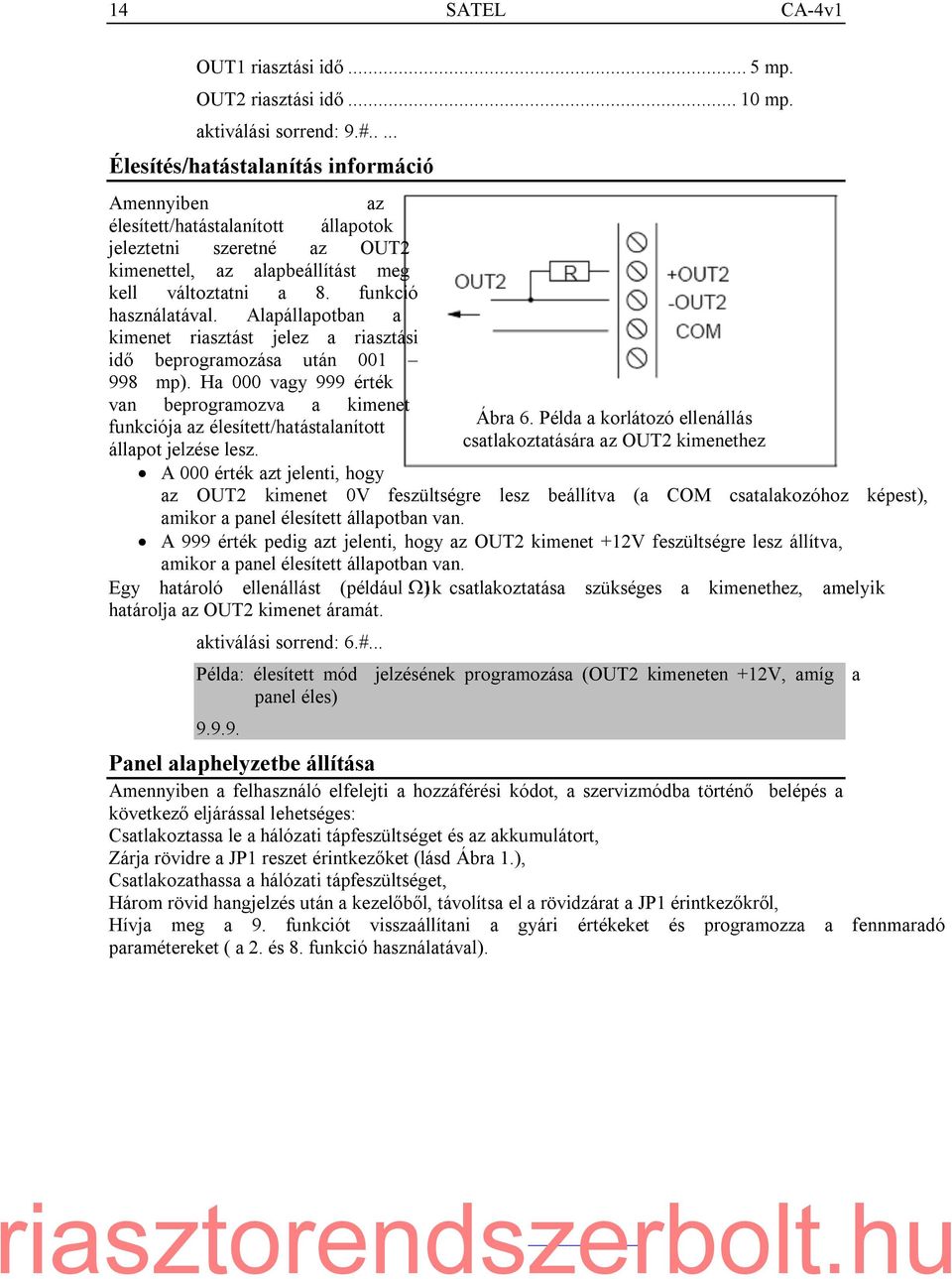 =funkció használatával. =Alapállapotban =a kimenet =riasztást =jelez =a =riasztási idő =beprogramozása =után =001 = 998 =mp).