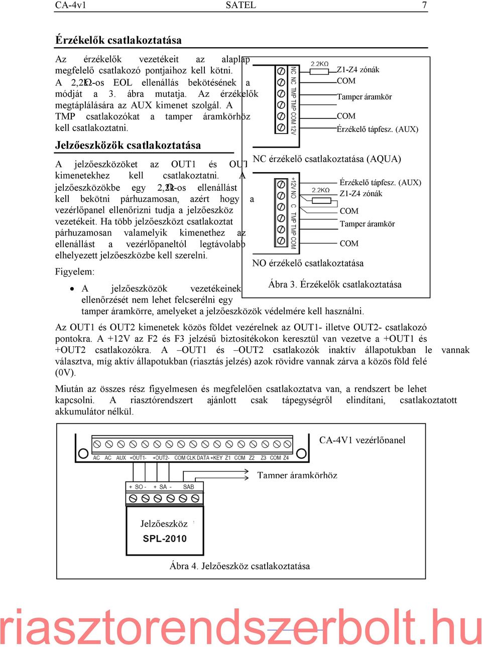 Jelzőeszközök csatlakoztatása A =jelzőeszközöket =az =OUT1 =és =OUT2 kimenetekhez = kell = csatlakoztatni.