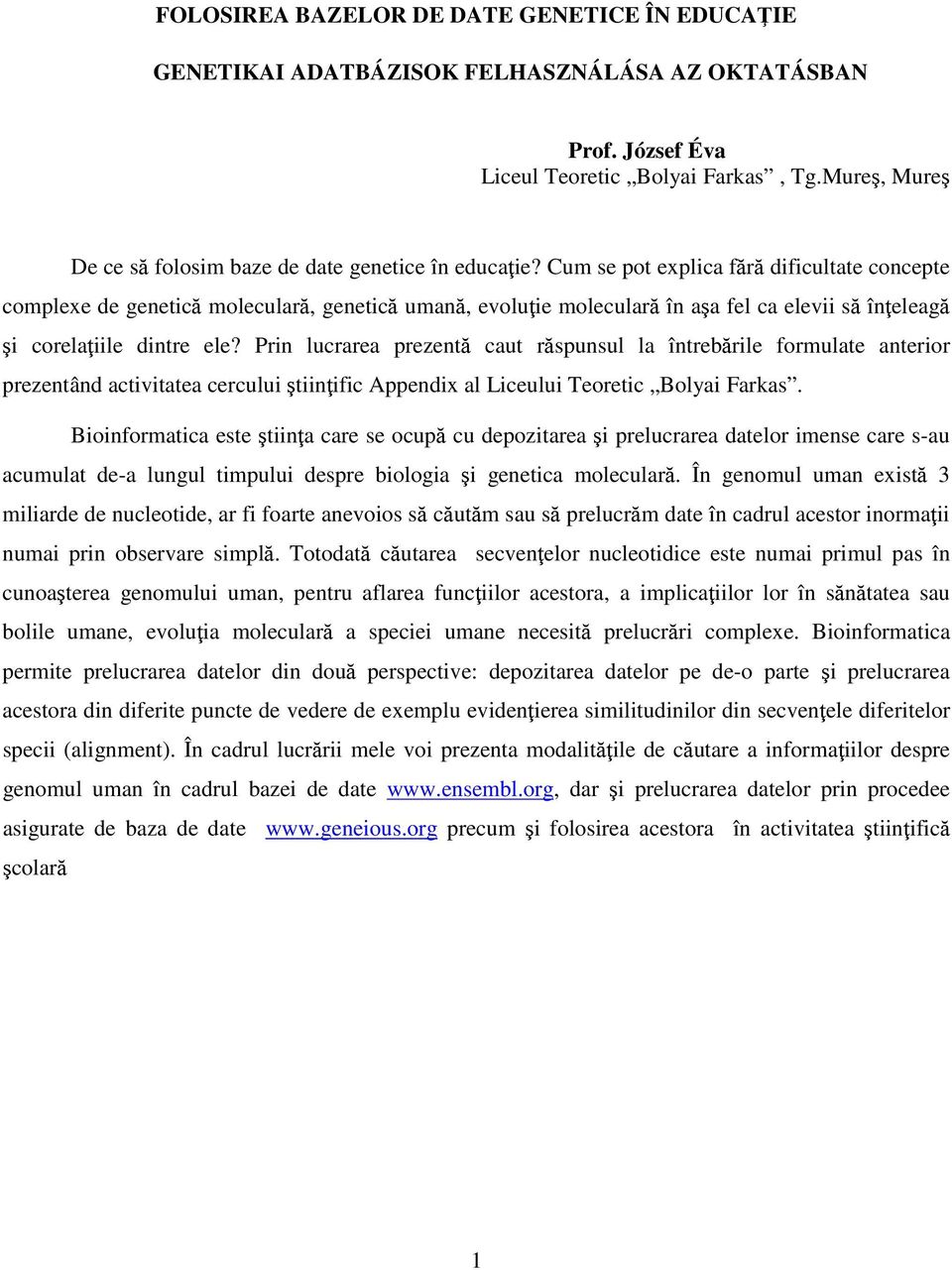 Cum se pot explica fără dificultate concepte complexe de genetică moleculară, genetică umană, evoluţie moleculară în aşa fel ca elevii să înţeleagă şi corelaţiile dintre ele?