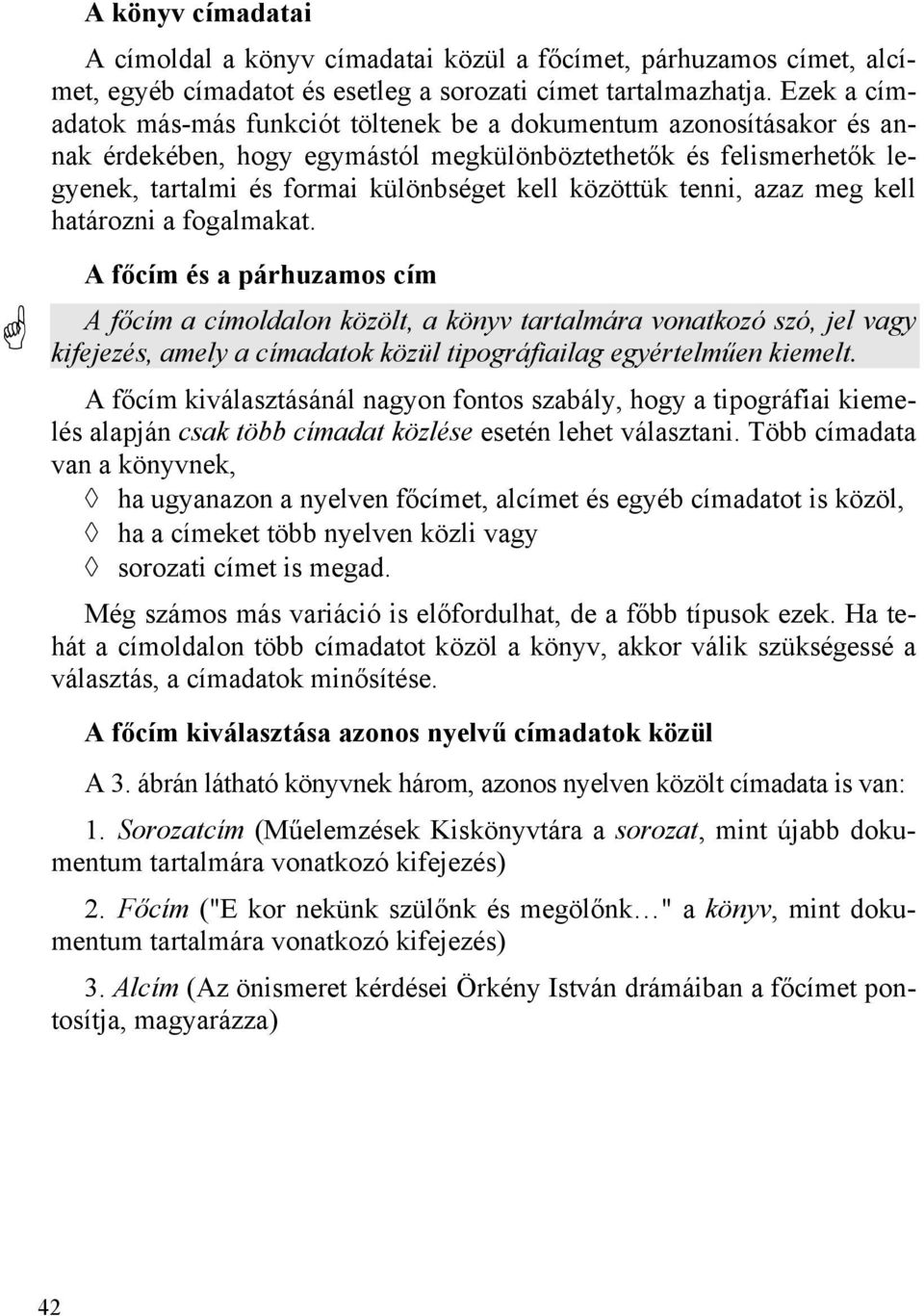 közöttük tenni, azaz meg kell határozni a fogalmakat.