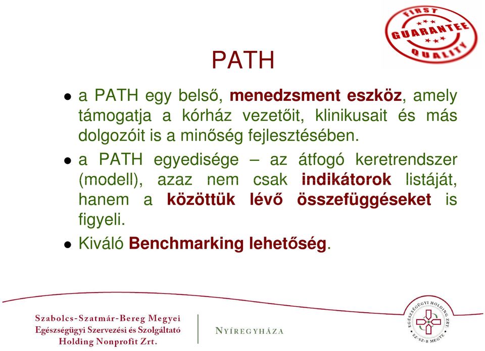 a PATH egyedisége az átfogó keretrendszer (modell), azaz nem csak