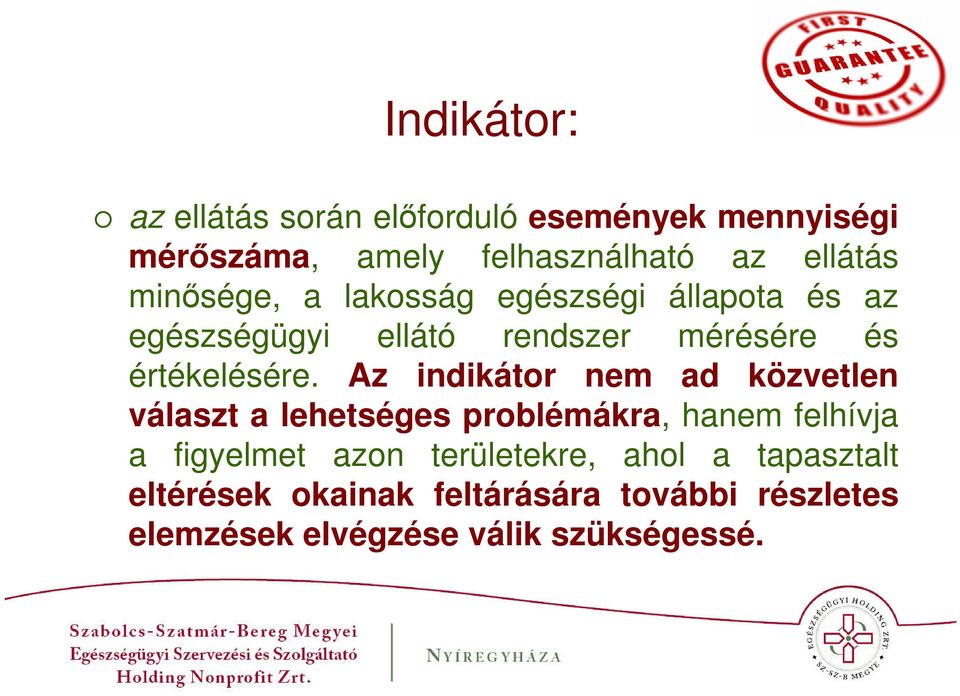 Az indikátor nem ad közvetlen választ a lehetséges problémákra, hanem felhívja a figyelmet azon