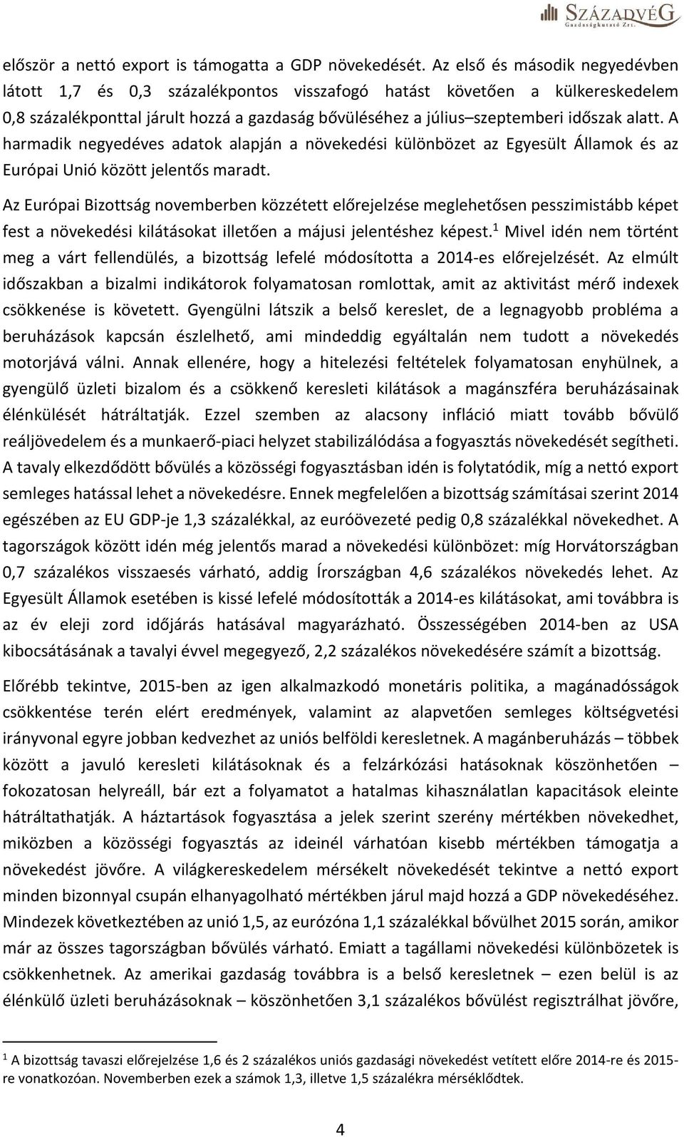 A harmadik negyedéves adatok alapján a növekedési különbözet az Egyesült Államok és az Európai Unió között jelentős maradt.